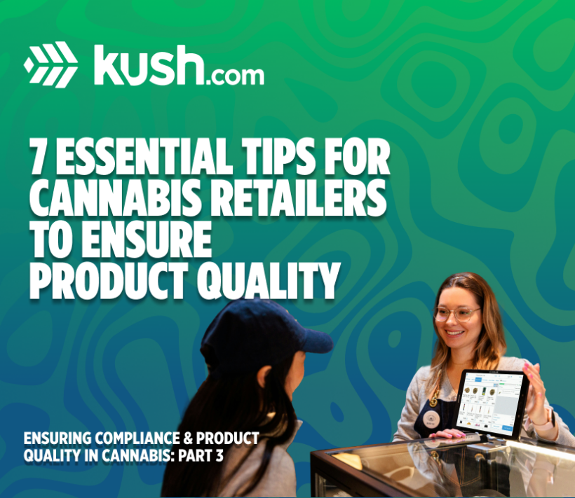 7 Essential Tips for Cannabis Retailers to Ensure Product Quality| Kush.com