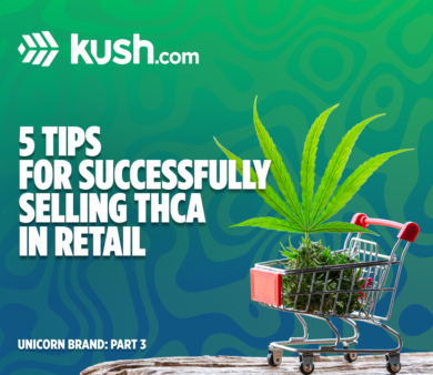 5 Tips for Successfully Selling THCa in Retail| Kush.com